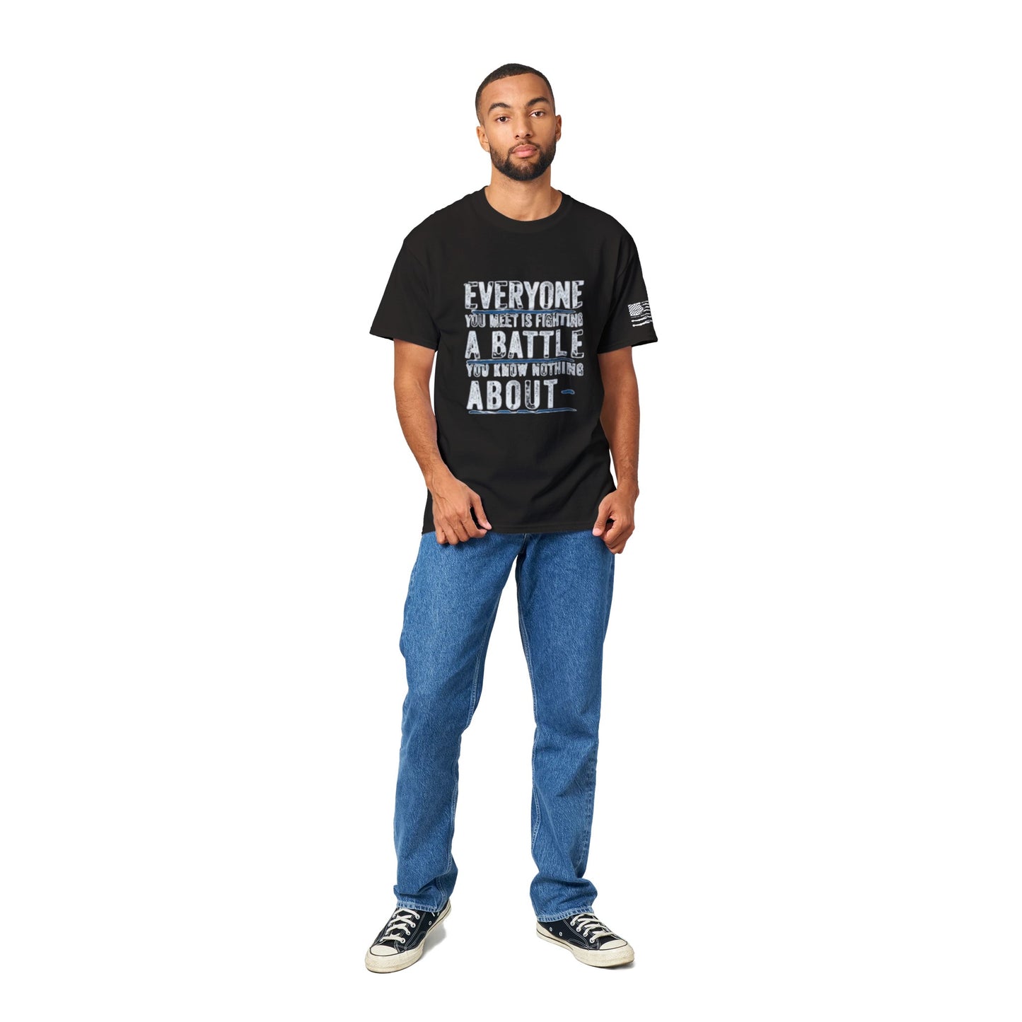 Everyone you Meet Is Fighting a Battle T Shirt